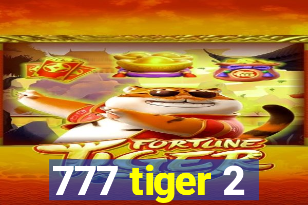 777 tiger 2